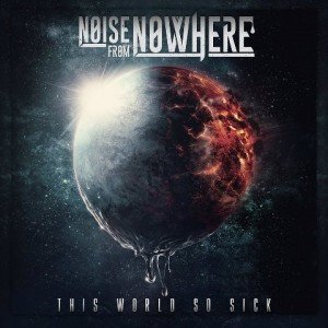 NOISE FROM NOWHERE - This World So Sick album artwork