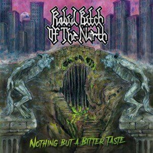 Rabid-Bitch-Of-The-North-Nothing-But-A-Bitter-Taste-album-artwork